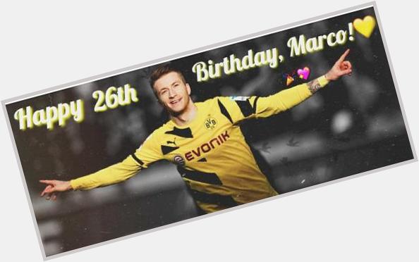  Happy 26th Birthday Marco Reus you are The best player soccer of The world HEJA BVB!! 