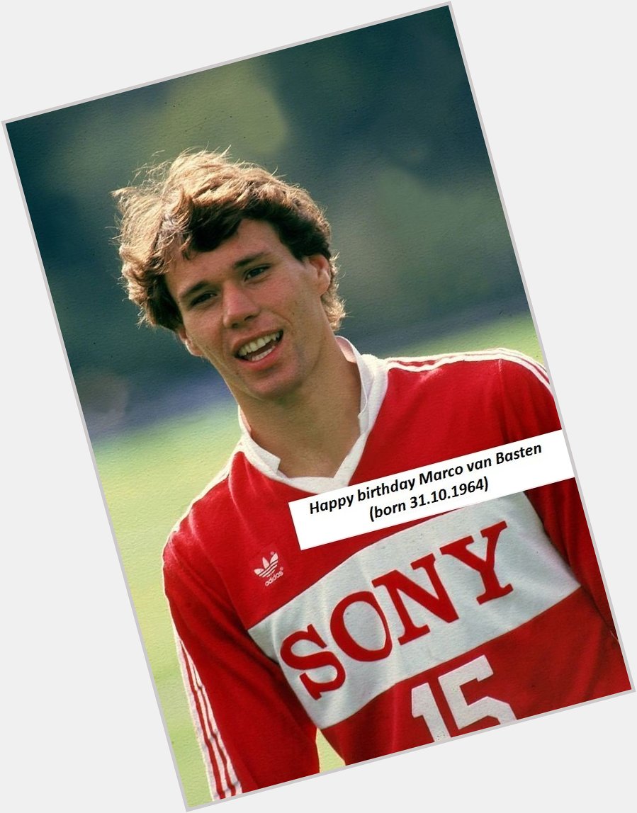 Happy birthday Marco van Basten(born 31.10.1964)   