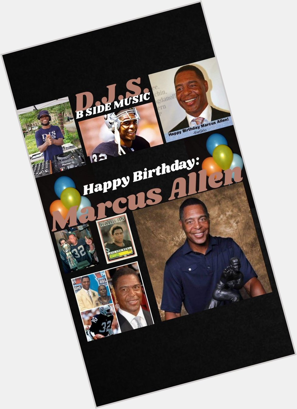I(D.J.S.)\"B SIDE MUSIC\" saying Happy Birthday to former NFL Football Player: \"MARCUS ALLEN\"!!! 