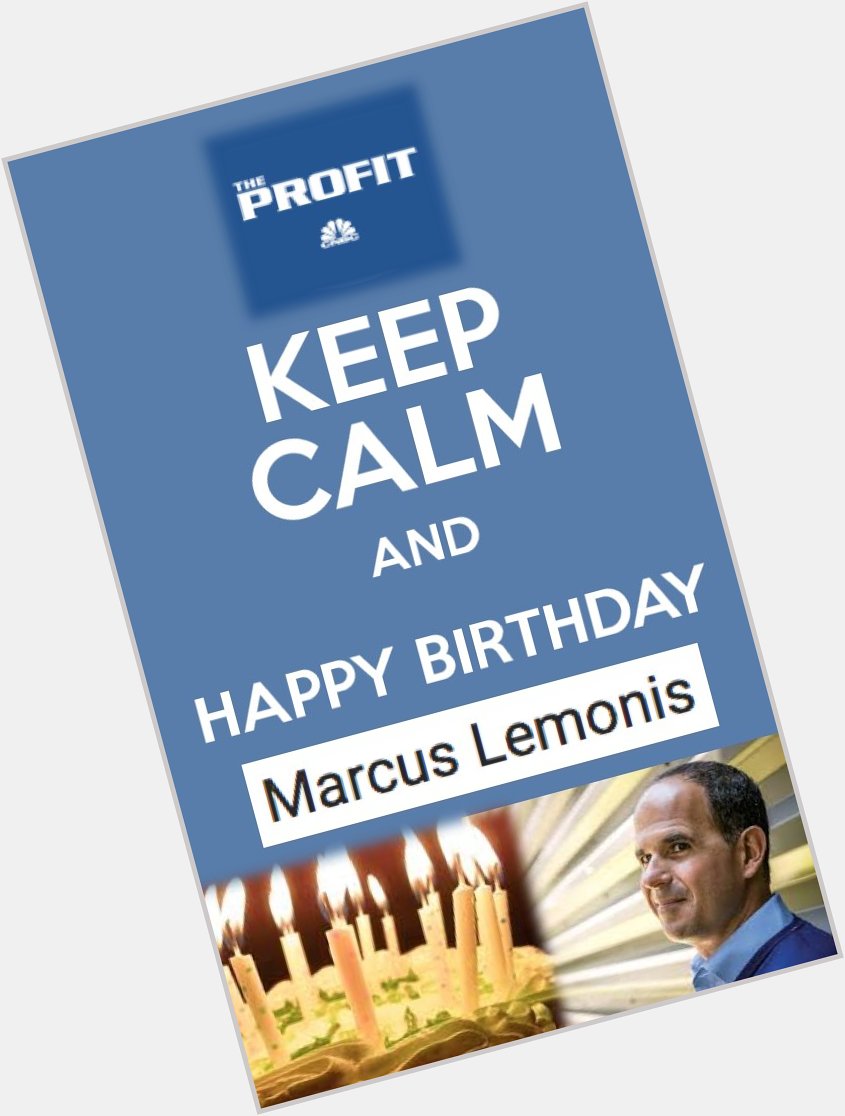 Happy Birthday to Marcus Lemonis ( Hope your day is wonderful. From Priorhouse 2017 xxx 