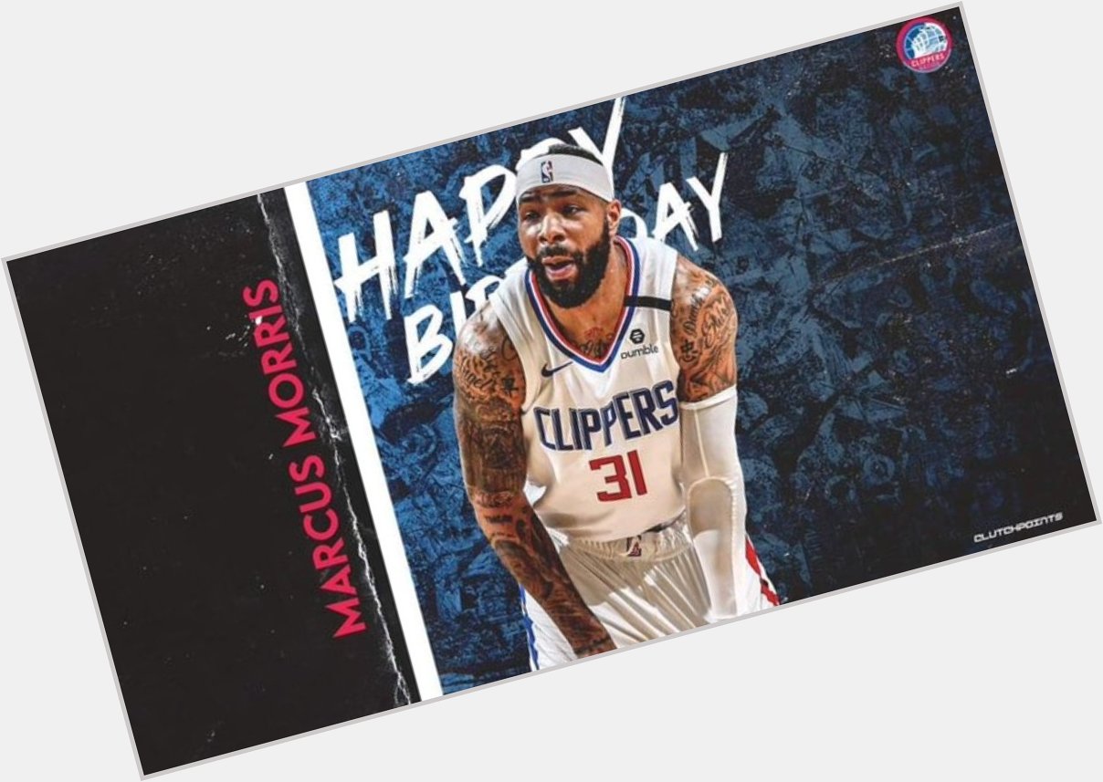 Happy Birthday to one of the greatest Clippers ever Marcus Morris 