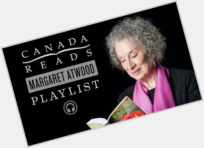 Happy Birthday, Margaret Atwood! This is her playlist of tunes, from Metallica to Cohen:  