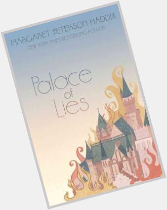 Happy birthday and happy book launch for Palace of Lies, Ms. Margaret Peterson Haddix 