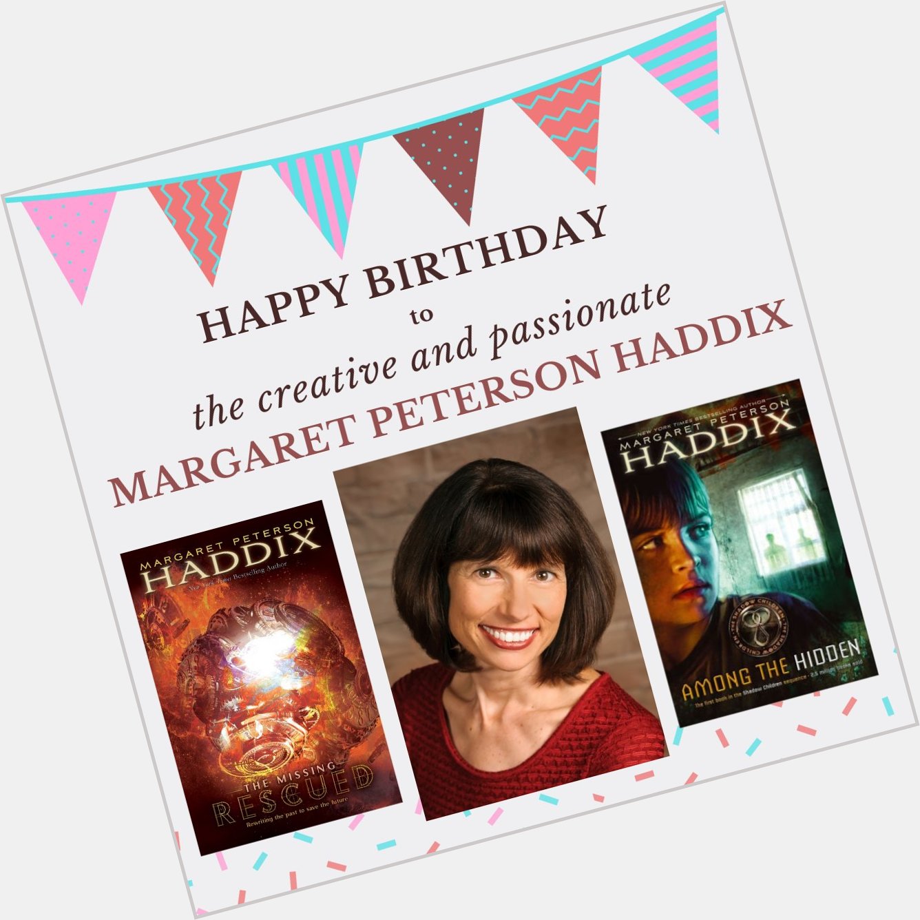 Happy birthday to a dynamite in the world of children\s literature, Margaret Peterson Haddix!  