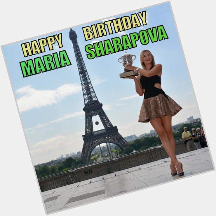 Happiest Happy Birthday Maria Sharapova!!        Love you alotttt!!         
