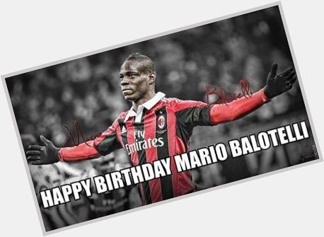 Happy Birthday to one of my Idiols Mario Balotelli 