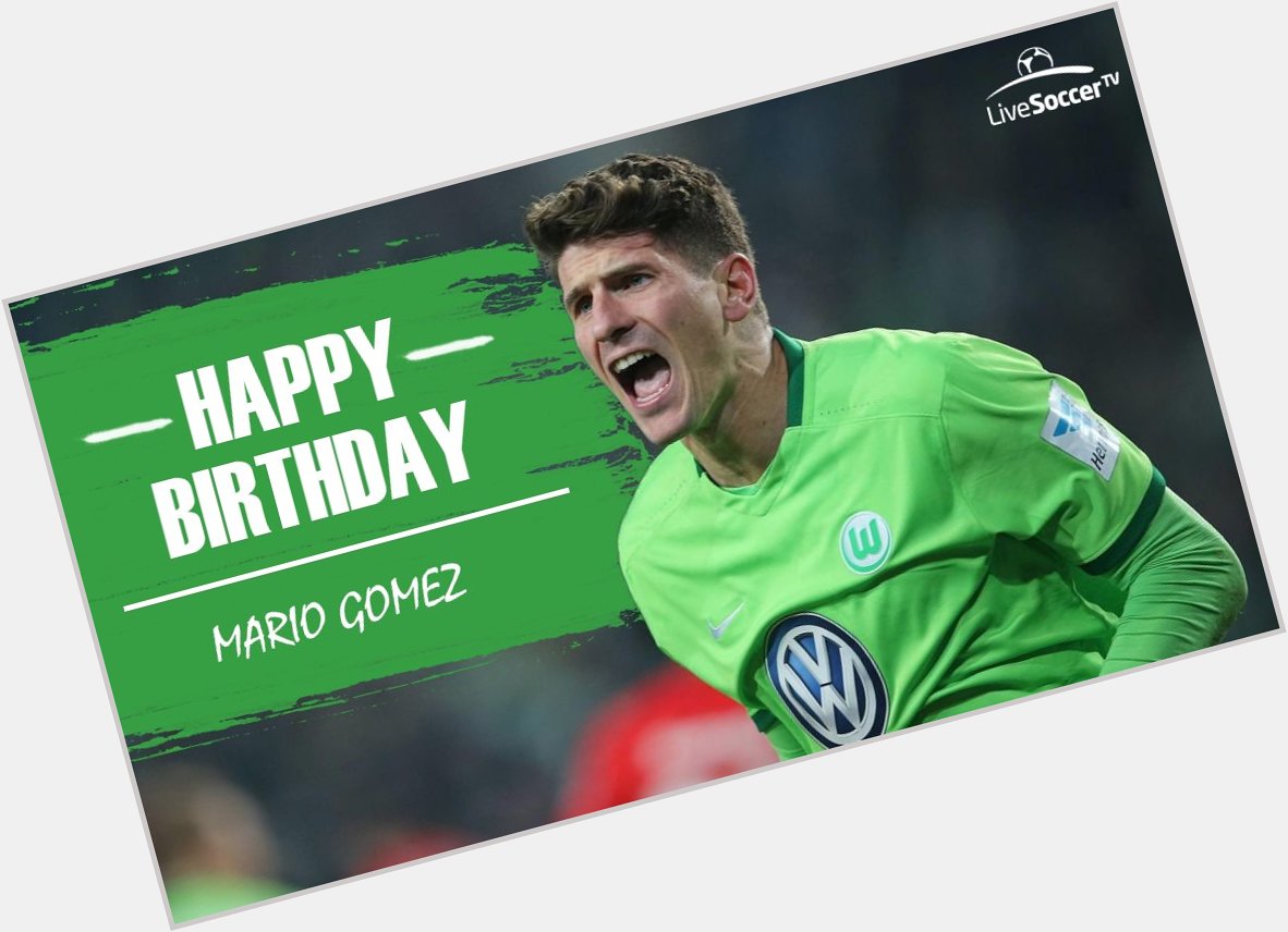 Happy birthday to Mario Gomez who turns 3   2   today! 