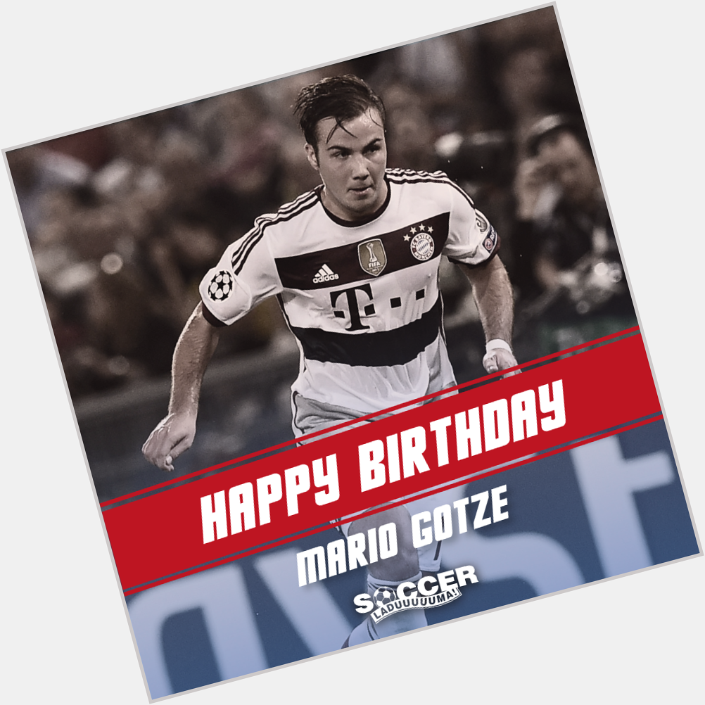 He\ll forever be remember for scoring the World Cup winner for Germany in \14, say Happy Birthday to Mario Gotze! 