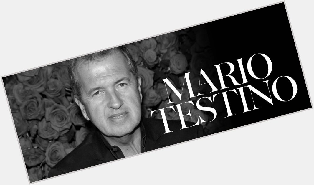 Happy Birthday Mario Testino (30-10 -1954-) Fashion photographer 