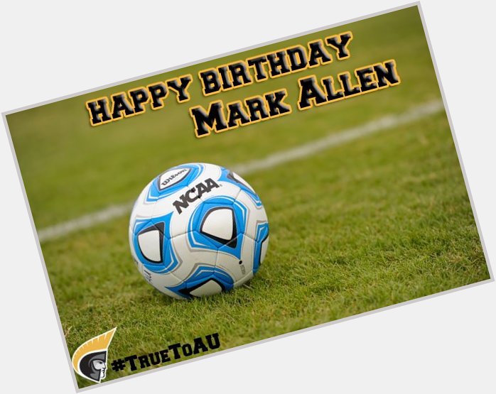 Happy Birthday...Mark Allen...Men\s Soccer . 