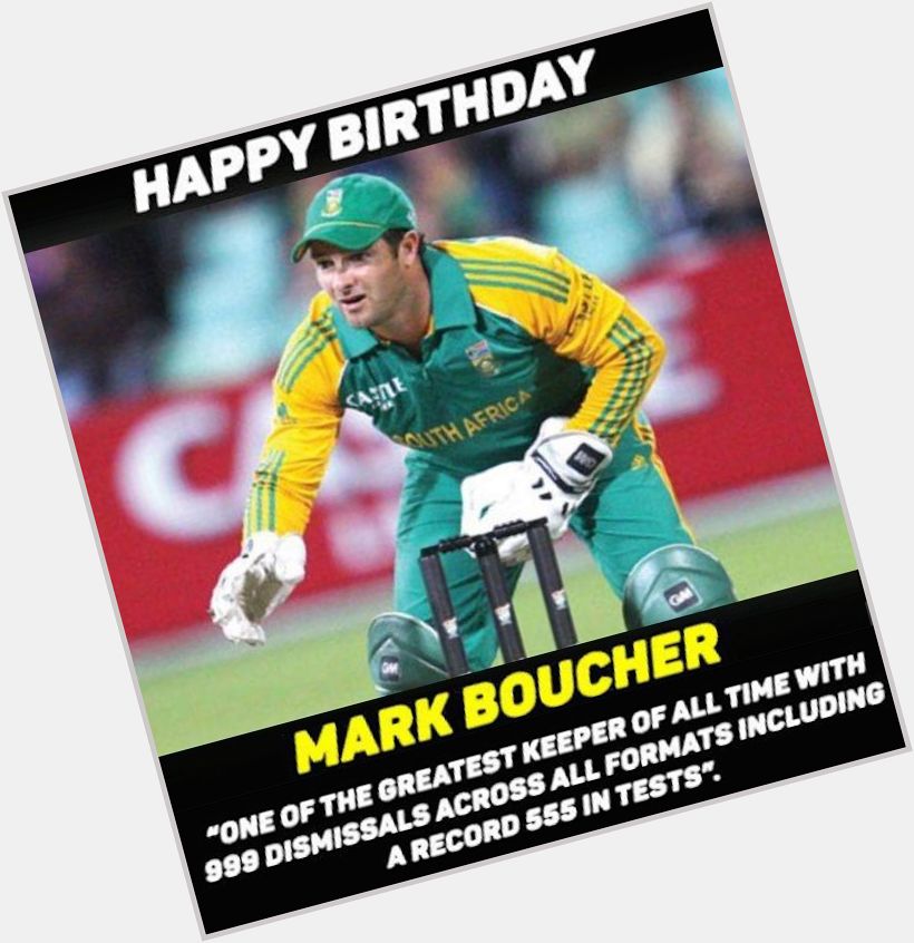 Happy Birthday, Mark Boucher  