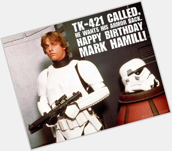 Happy Birthday to Honorary Member Mark Hamill ( May The Force Be With You! We cant wait for EPVII! 