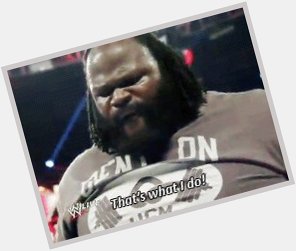 Happy Birthday to The Worlds Strongest Man, whose got a lot left in the tank, Sexual Chocolate himself  Mark Henry. 