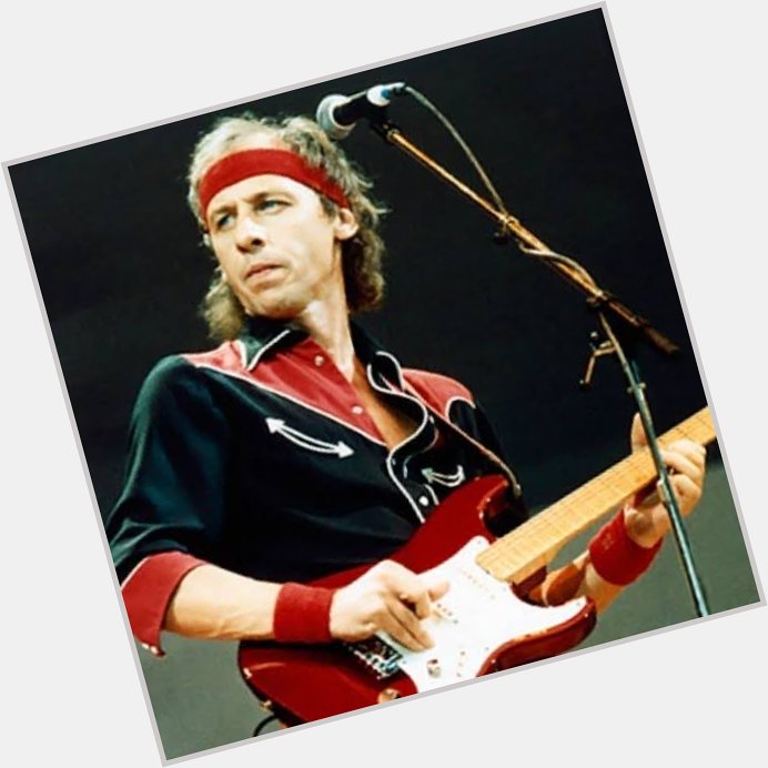 Happy Birthday Mark Knopfler                                   