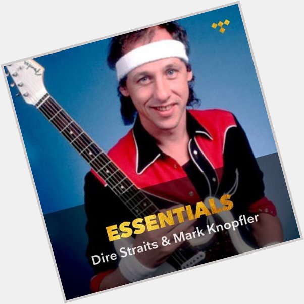 August 12:Happy 70th birthday to singer-songwriter,Mark Knopfler(\"Money For Nothing\")
 