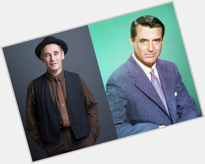 January 18: Happy Birthday Mark Rylance and Cary Grant  