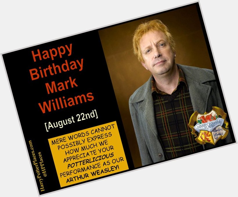 Happy Birthday to Mark Williams; 