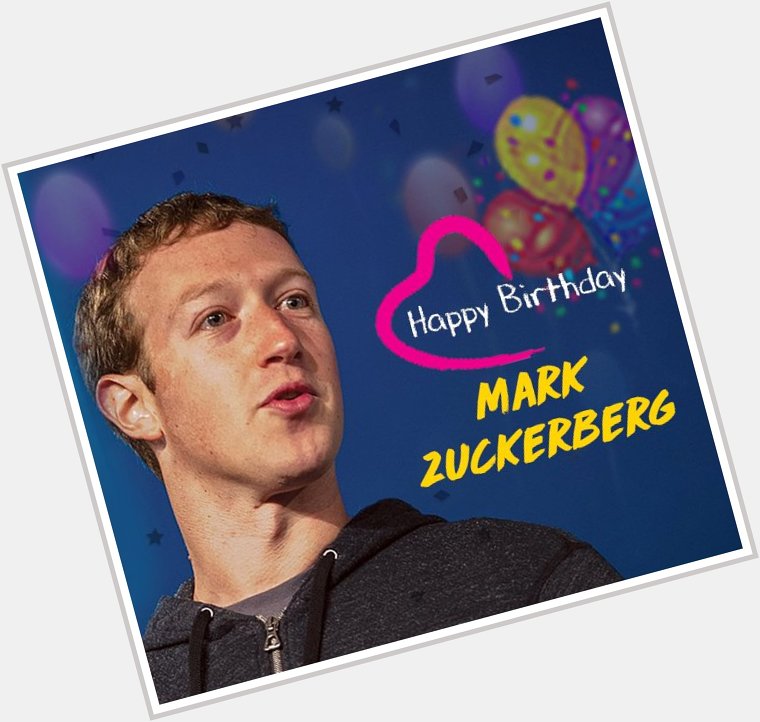 Wishing, Mark Zuckerberg, a very happy birthday :) 