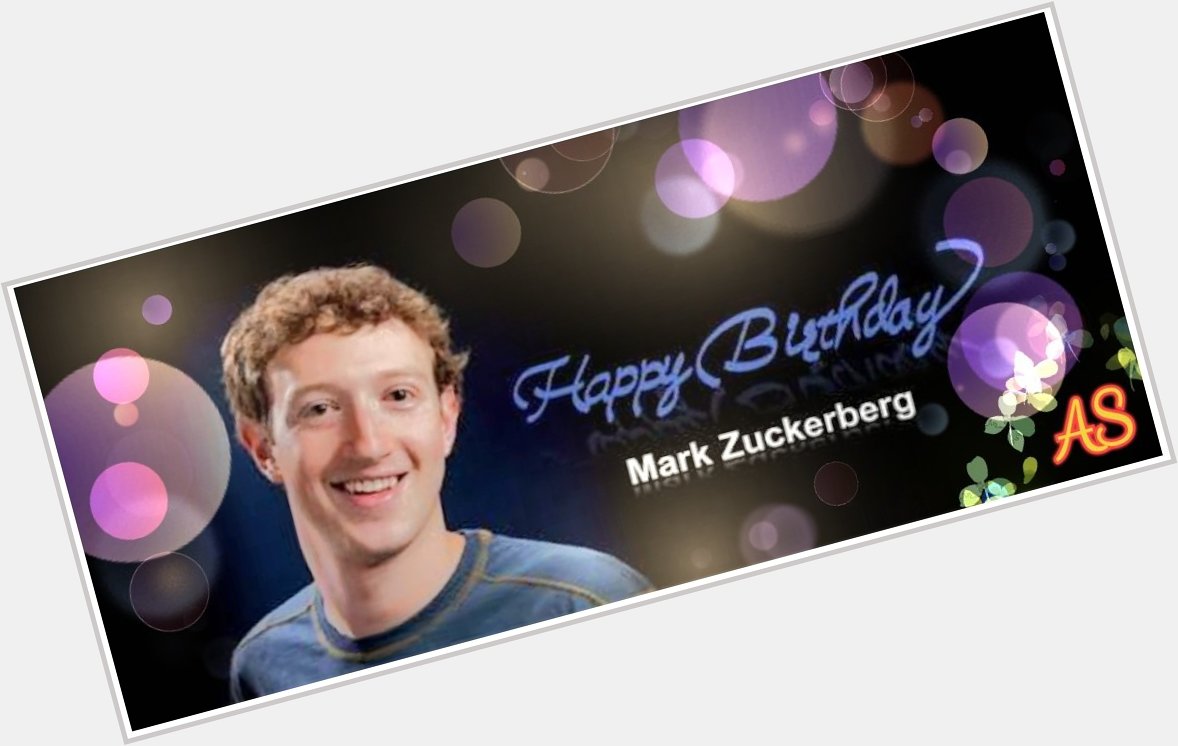 Facebook Made Mark Zuckerberg Birthday Happy Birthday 
