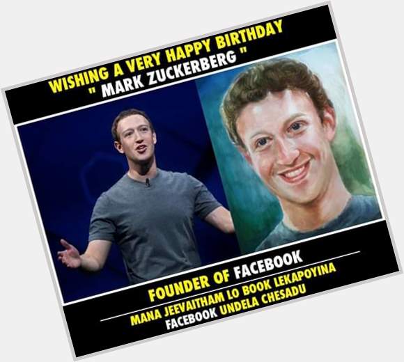                ..  Happy Birthday Mark Zuckerberg!  