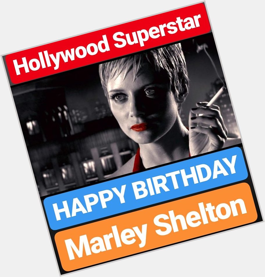 HAPPY BIRTHDAY Marley Shelton 