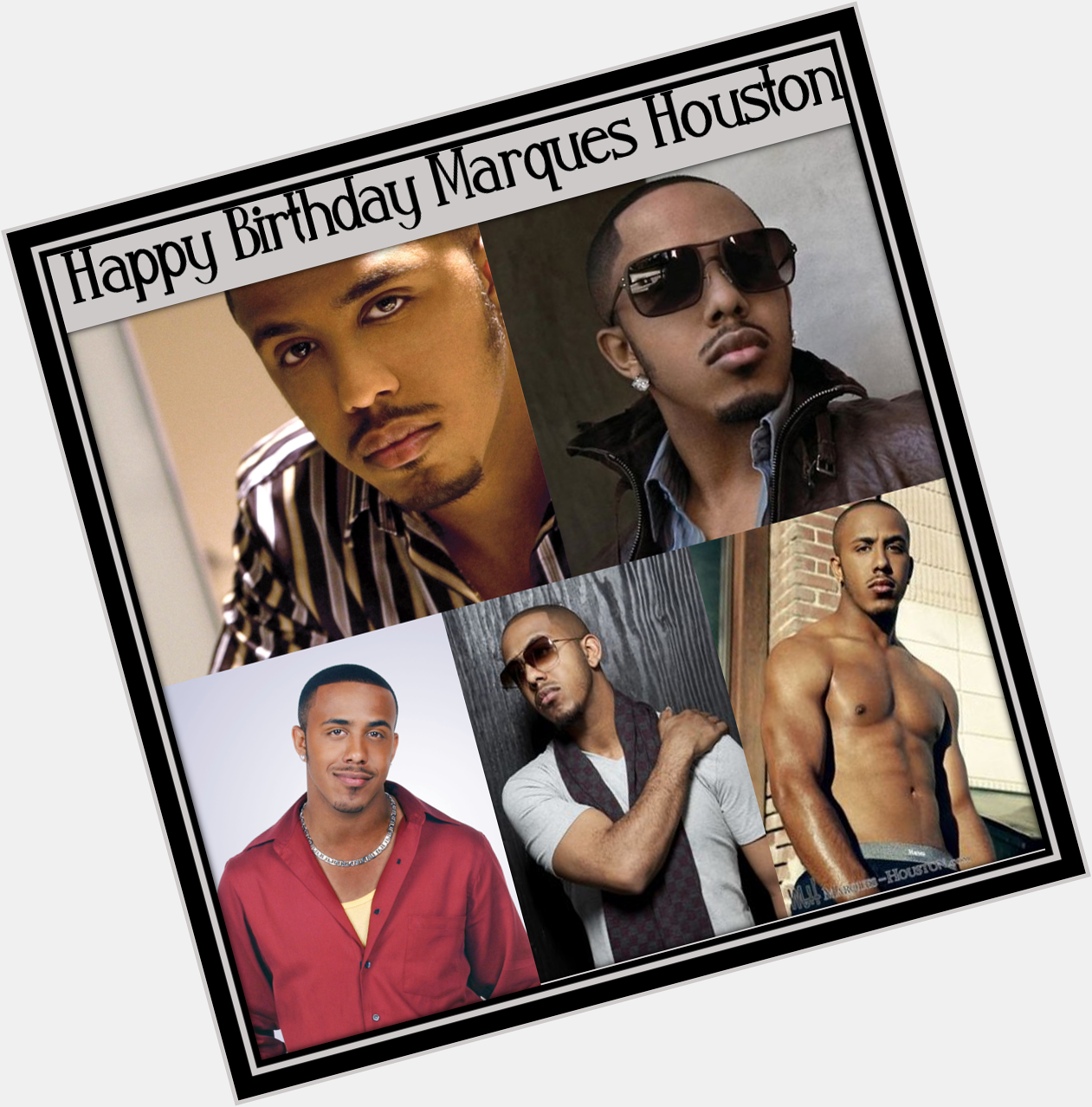 Happy Birthday Marques Houston 