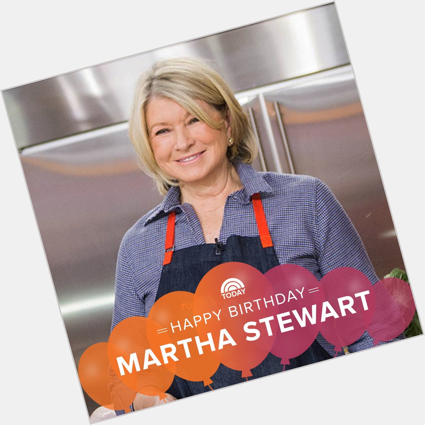 Happy birthday, Martha Stewart! 