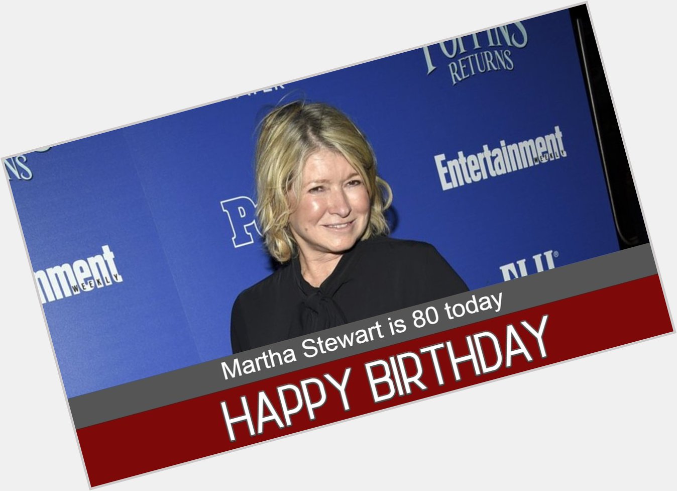 HAPPY BIRTHDAY: Martha Stewart is still going strong at age 80 today. 