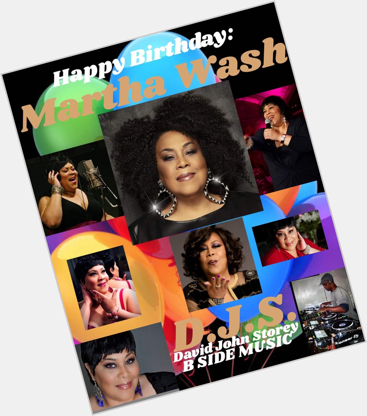 I(D.J.S.)\"B SIDE\" wish Singer: \"MARTHA WASH\" a Happy Birthday!!!! 