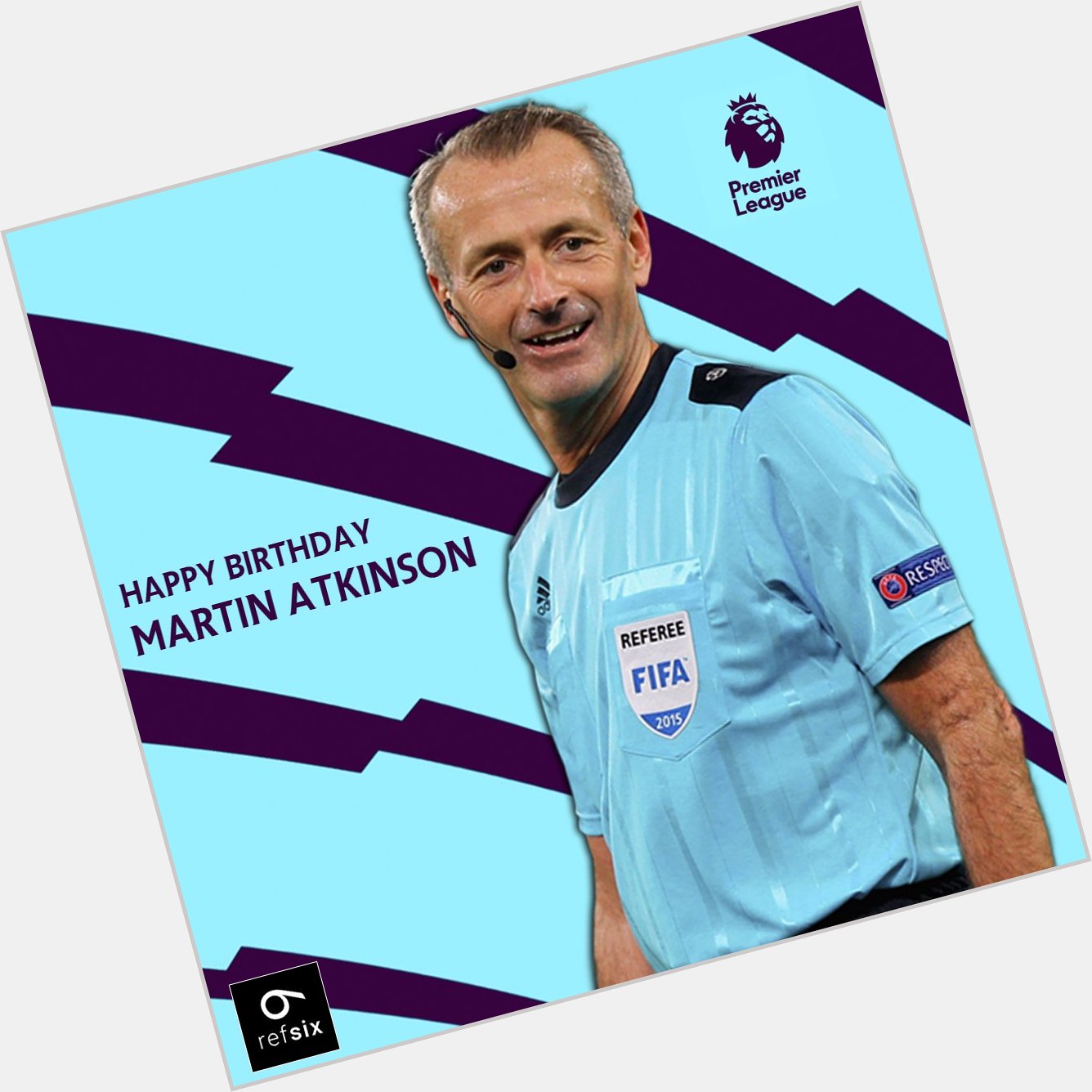 Happy Birthday to Premier League and FIFA referee Martin Atkinson  