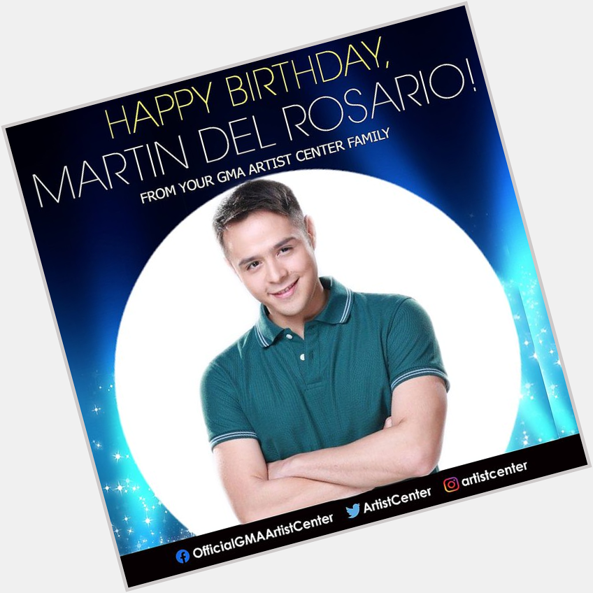 Happy Birthday to star, MARTIN DEL ROSARIO (  