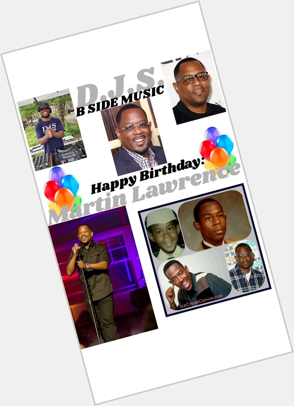 I(D.J.S.)\"B SIDE MUSIC\" saying Happy Birthday to Comedian/Actor: \"MARTIN LAWRENCE\"!!! 