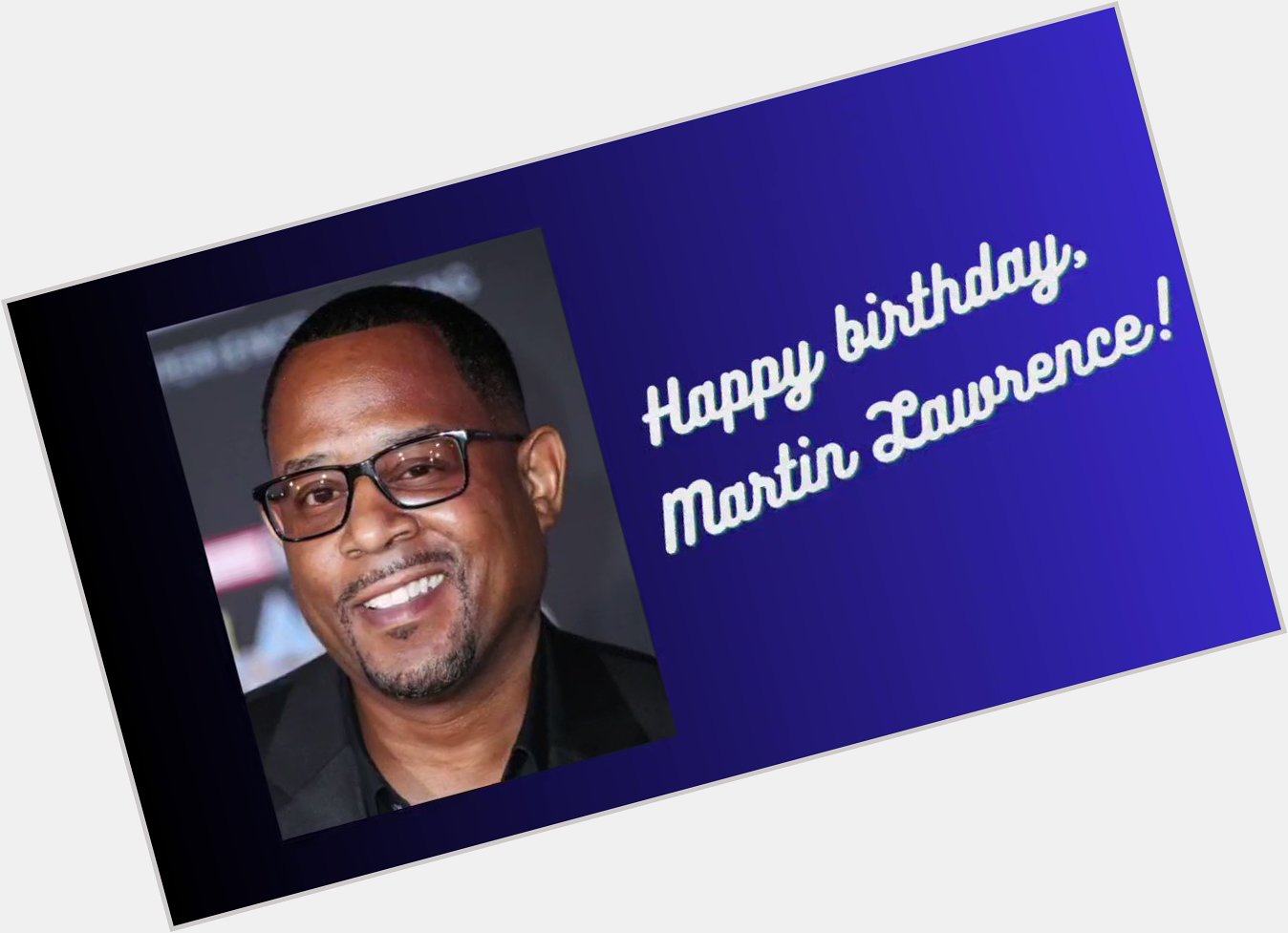 Happy birthday, Martin Lawrence!   