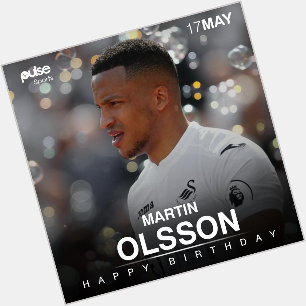 Happy birthday to Swansea City Football Club talent, Martin Olsson 