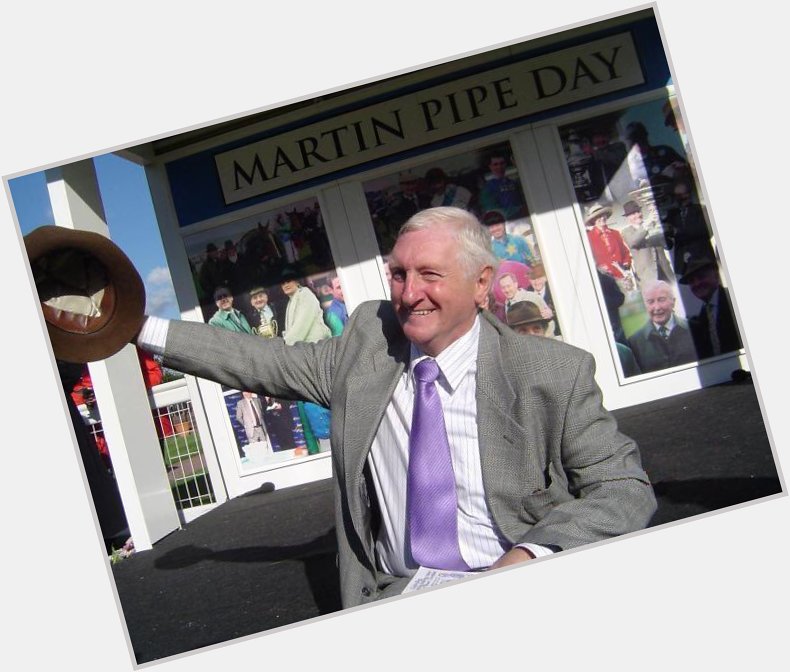 Happy Birthday Greatest Trainer. The legend that is Martin Pipe 