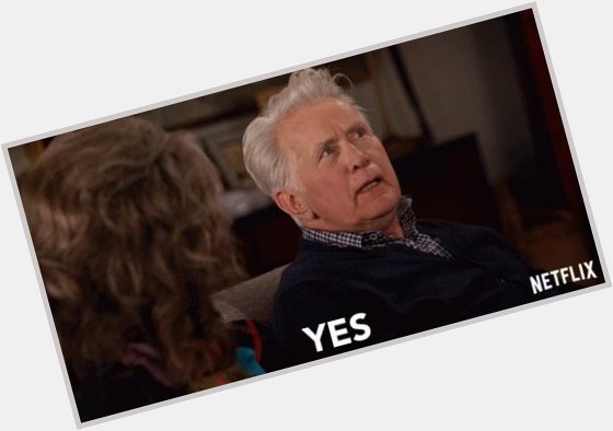 Happy Birthday Martin Sheen! Just love you in Grace and Frankie!   