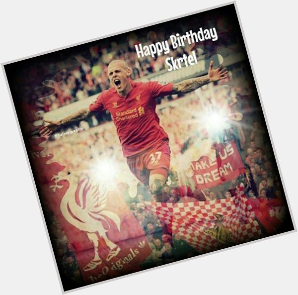 Happy birthday to my \"Iron Man\", Martin Skrtel 31 years old today. I love you so much  youll never walk alone!  