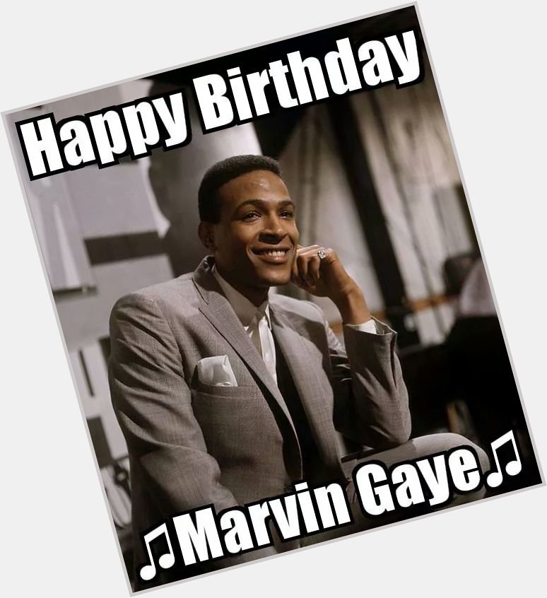  HAPPY BIRTHDAY  Marvin Gaye !!     