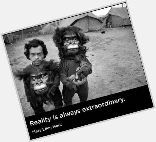  Happy \"Be Real\" Wednesday! Happy Birthday Mary Ellen Mark! 