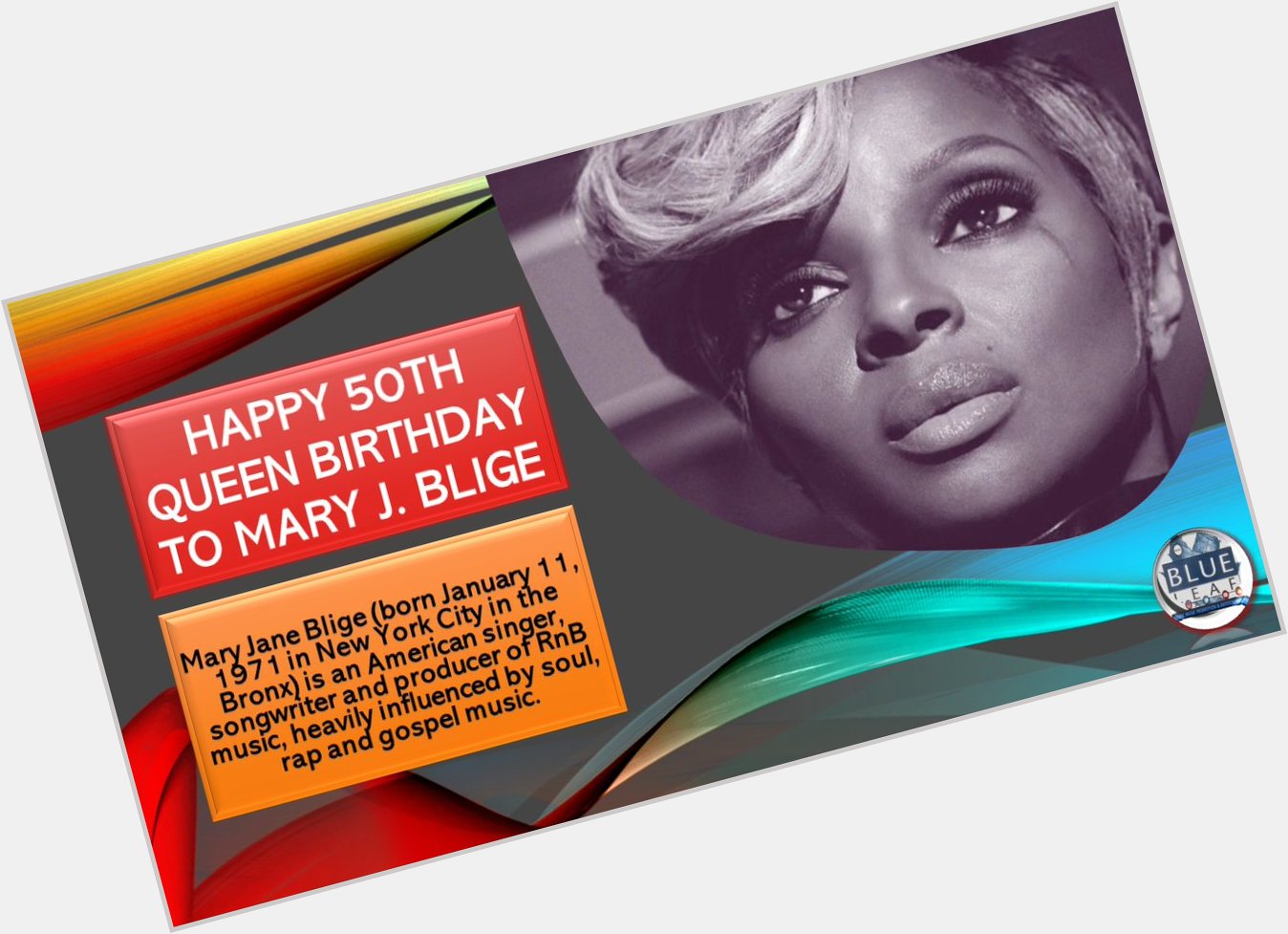 HAPPY 50TH QUEEN BIRTHDAY TO MARY J. BLIGE    