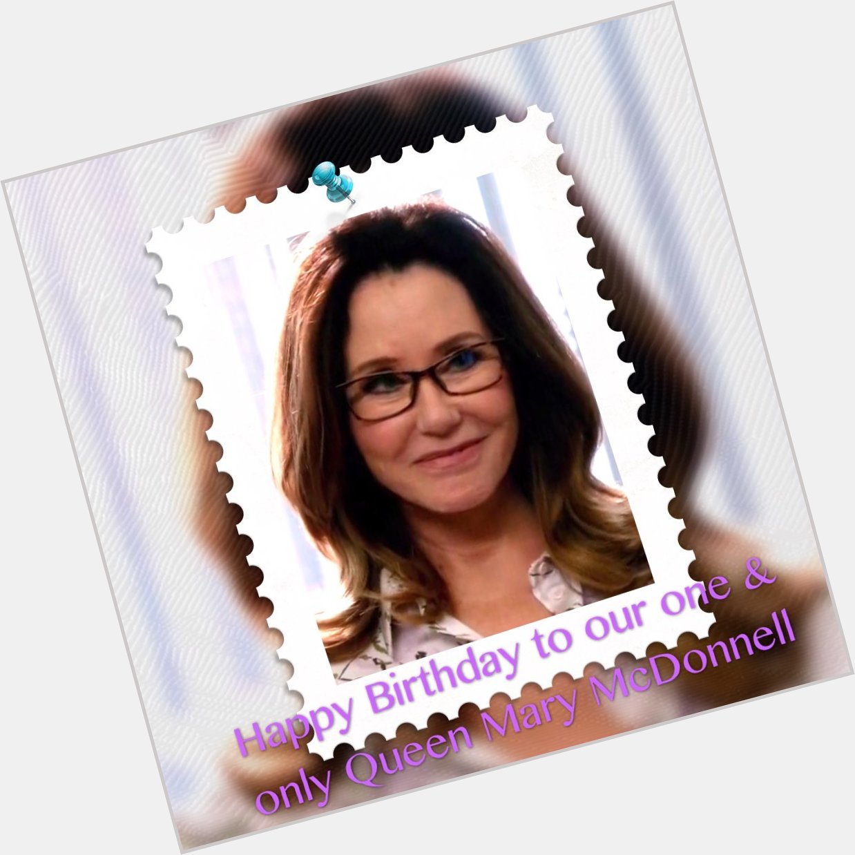 Happy Birthday to the one & the only Queen Mary McDonnell~Happy 36     