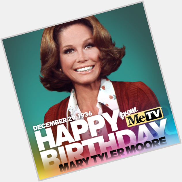 Happy Birthday to Mary Tyler Moore! The actress turns 78 today. 