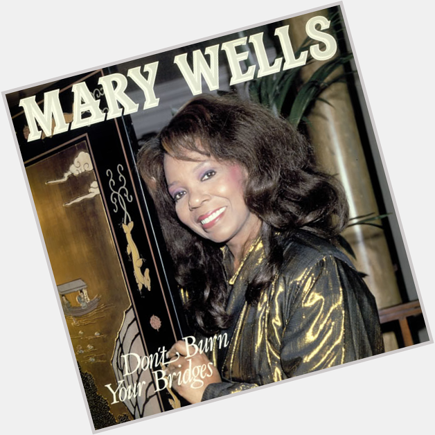 HAPPY BIRTHDAY MARY WELLS  BORN ON THIS DAY MAY 13, 1943 