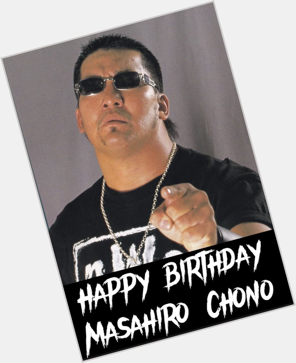 Happy birthday Mr. Masahiro Chono (September 17, 1963 -)    