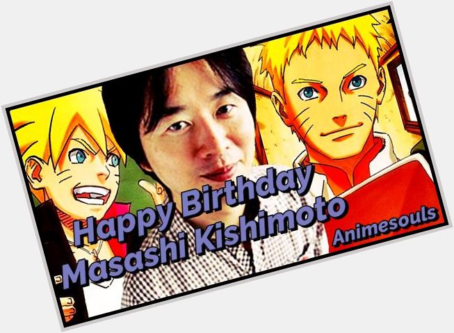 Happy birthday   masashi Kishimoto Sensei   