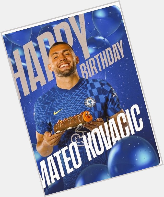 Happy birthday Mateo kovacic 