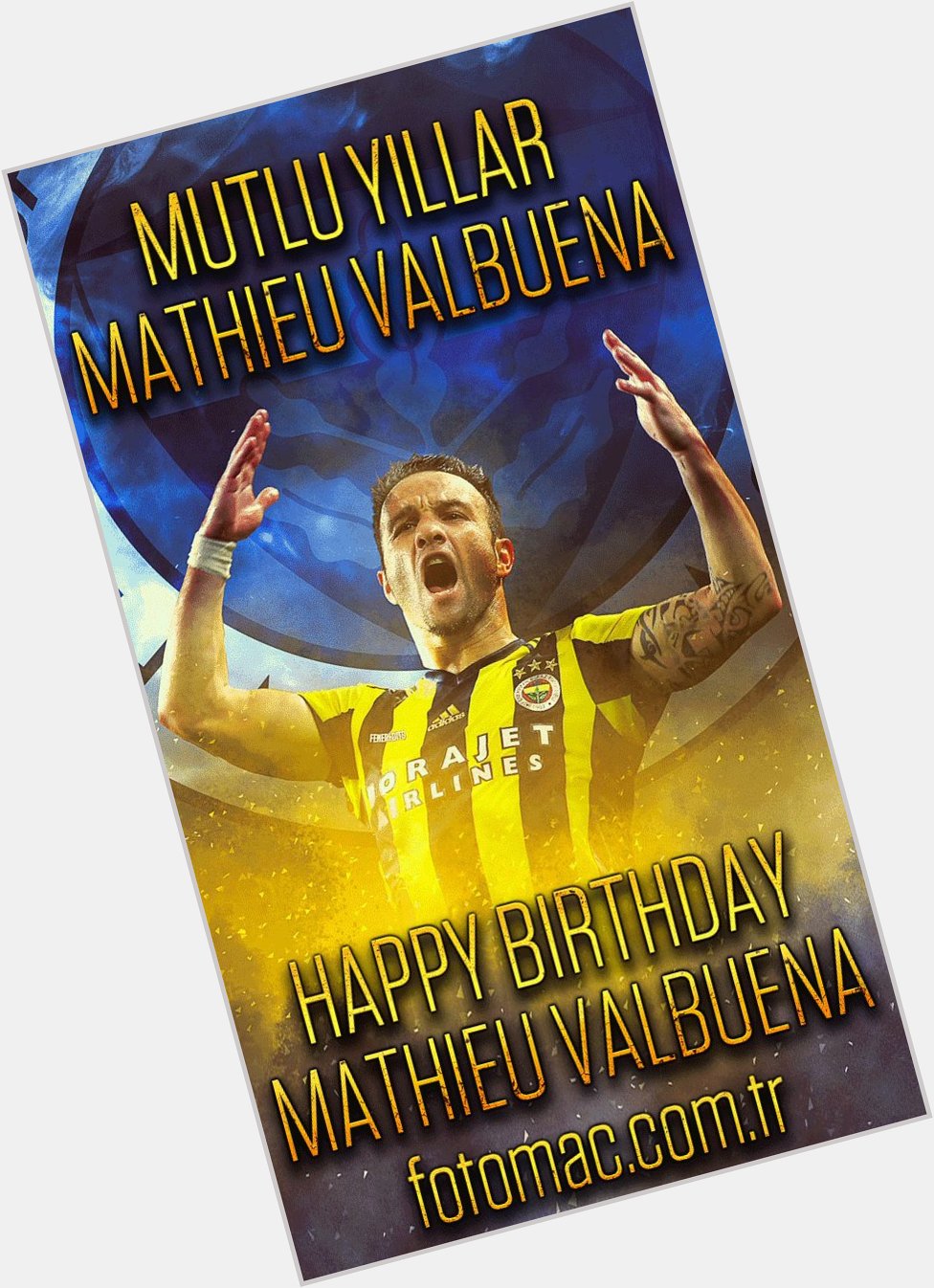 Mutlu y llar Mathieu Valbuena
Happy birthday 
