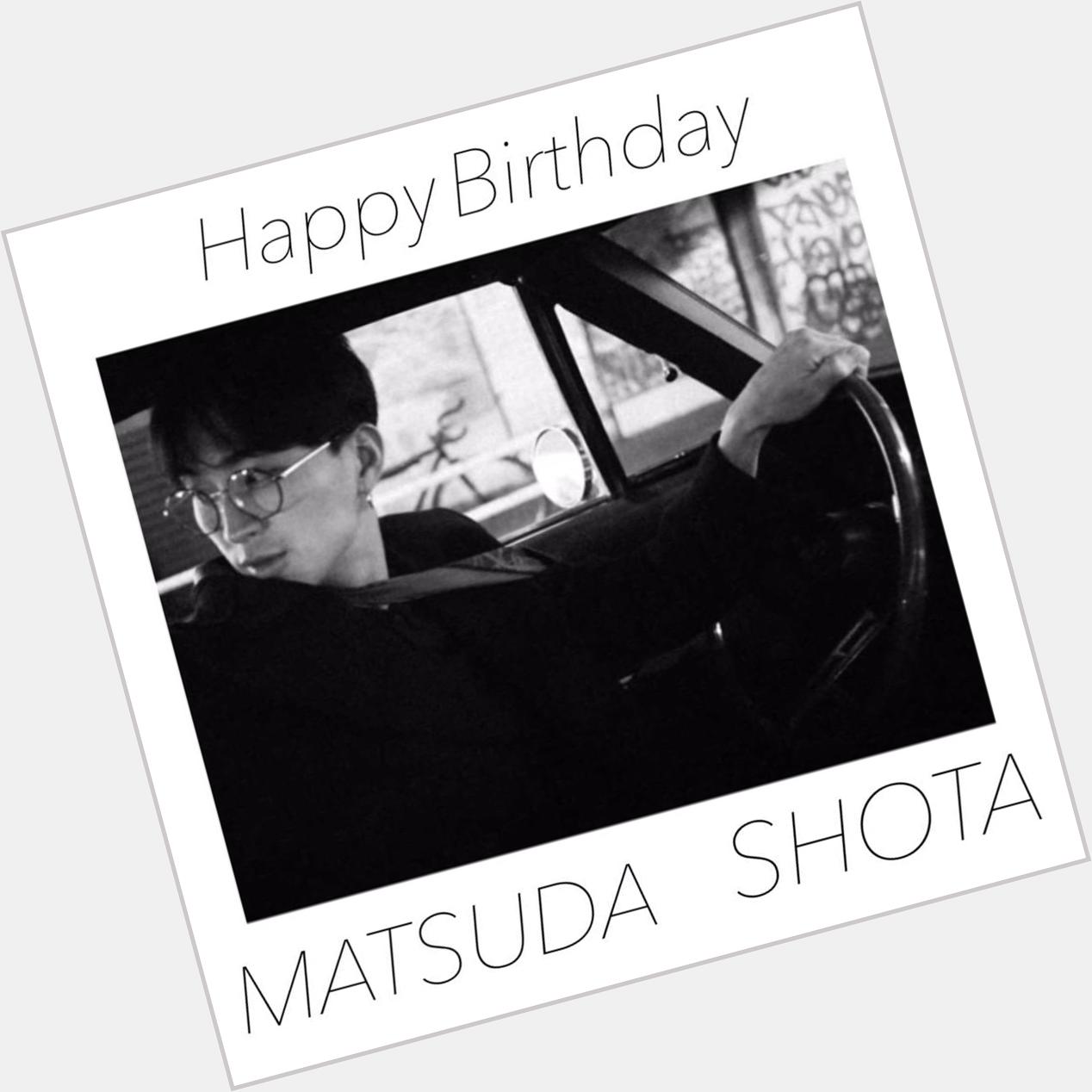 Happy birthday 
matsuda shota 