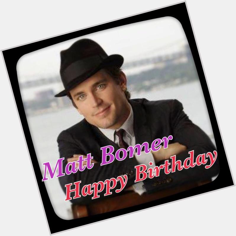 Matt Bomer
Happy Birthday 