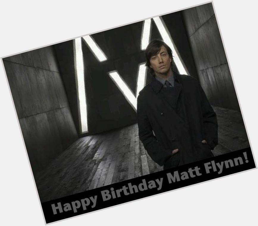 Happy Birthday to Matt Flynn!
 